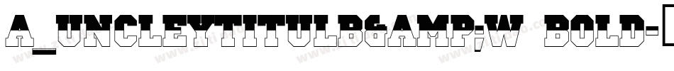a_UncleyTitulB&W Bold字体转换